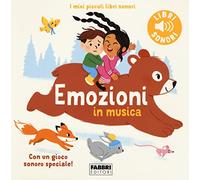 Emozioni in musica. Ediz. a colori (I miei piccoli libri sonori)