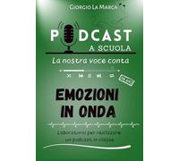 EMOZIONI IN ONDA: Podcast a scuola - La nostra voce conta