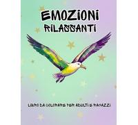 Emozioni Rilassanti - Libro da Colorare per Adulti e Ragazzi: 104 Disegni Creativi e Antistress