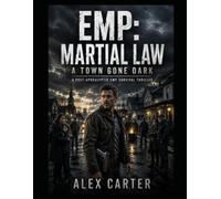 EMP: Martial Law - A Town Gone Dark: A Post-Apocalyptic EMP Survival Thriller: 1