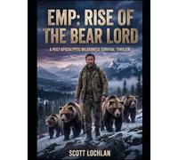 EMP: Rise of the Bear Lord: A Post-Apocalyptic Wilderness Survival Thriller