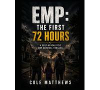 EMP: The First 72 Hours: A Post-Apocalyptic EMP Survival Thriller