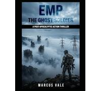EMP: The Ghost Soldier: A Post-Apocalyptic Action Thriller (Lyle Gordon)