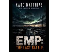 EMP: The Last Battle: A Post-Apocalyptic EMP Survival Thriller