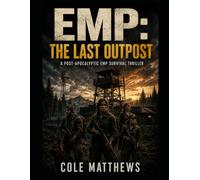 EMP: The Last Outpost: A Post-Apocalyptic EMP Survival Thriller