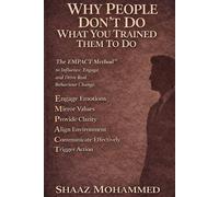 EMPACT- Why people Don’t Do What You Trained Them To DO: The EMPACT Method- to Influence, Engage, and Drive Real Behaviour ChangeSh