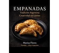 EMPANADAS: Tradicion Argentina, Creatividad sin limites