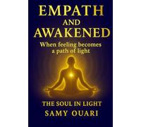 Empath and Awakened: When Feeling Becomes a Path of Light (The Soul in Light)