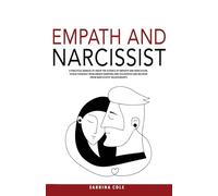 Empath and Narcissist: A Practical Manual to Grasp the Essence of Empathy and Narcissism, Shield Yourself from Energy Vampires and Sociopaths and Recover from Narcissistic Relationships