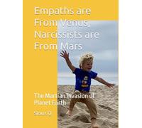 Empaths are From Venus, Narcissists are From Mars: The Martian Invasion of Planet Earth (Interplanetary Personalities with the Dual Archetypes of Venus and Mars)