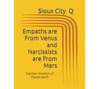 Empaths are From Venus, Narcissists are From Mars: The Martian Invasion of Planet Earth (Interplanetary Personalities with the Dual Archetypes of Venus and Mars)