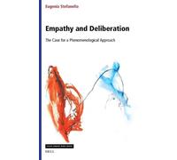 Empathy and Deliberation: The Case for a Phenomenological Approach: 421 (Studies in Existentialism, Hermeneutics, and Phenomenology, 421)
