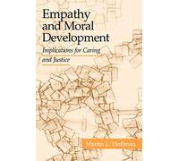 Empathy and Moral Development: Implications for Caring and Justice