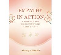 Empathy In Action: A Workbook for Connecting with Today's Youth