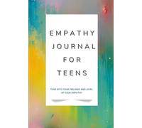 Empathy Journal for Teens: Tune Into Your Feelings and Level Up Your Empathy
