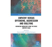 Empathy versus Offending, Aggression and Bullying: Advancing Knowledge using the Basic Empathy Scale (Routledge Studies in Criminal Behaviour)