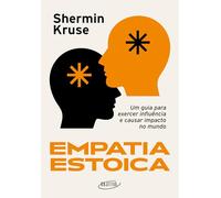 Empatia estoica: Um guia para exercer influência e causar impacto no mundo