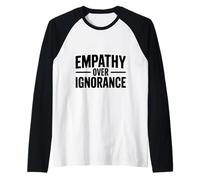 Empatía sobre la ignorancia Cita inspiradora Motivacional Camiseta Manga Raglan