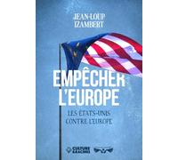 Empêcher l'Europe: Les Etats-Unis contre l'Europe