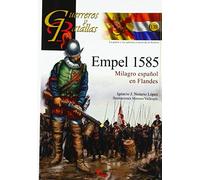 Empel 1585. Milagro Español En Flandes: 138 (GUERREROS Y BATALLAS)