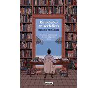 Empeñados en ser felices: | Miguel Munárriz