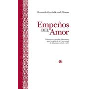Empeños Del Amor: Villancicos y cantadas Al Santísimo para La Capilla de La Universidad De Salamanca (1736-1798): 2 volúmenes (Colección VIII Centenario, 25)