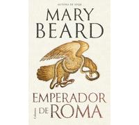 Emperador de Roma: El govern del món romà antic (NO FICCIÓ COLUMNA)