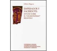 Emperador y sacerdote: Estudio sobre el "Cesaropapismo" bizantino (Coeds. Editorial Universidad de Granada)