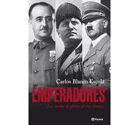 Emperadores: Los Suenos de Gloria de Tres Tiranos (Planeta)