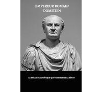Empereur romain Domitien: Le tyran paranoïaque qui terrorisait le Sénat