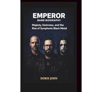 EMPEROR BAND BIOGRAPHY: Majesty, Darkness, and the Rise of Symphonic Black Metal