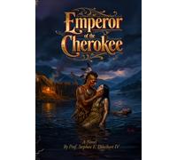 Emperor of the Cherokee: A Novel of Love, Empire, and Erasure