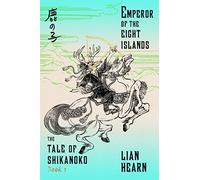 Emperor Of The Eight Islands - Book 1: The Tale of Shikanoko 1 (Farrar, Strauß and Giroux)