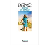 Empezamos por el final (Salamandra Narrativa)