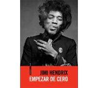 Empezar De Cero: La autobiografía de Jimi Hendrix (Sexto Piso Realidades)