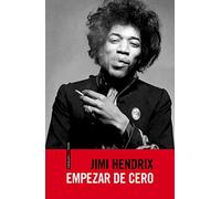 Empezar De Cero: La autobiografía de Jimi Hendrix (Sexto Piso Realidades)