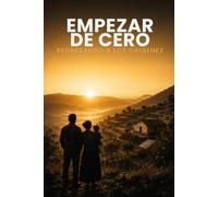 EMPEZAR DE CERO: Regresando a los Orígenes