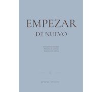 Empezar de nuevo: Aclara tu mente y reduce el agobio paso a paso
