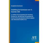 Empfehlung der Kommission vom 15. Dezember 2005: zu Leitlinien für die Anwendung der Verordnung (Euratom) Nr. 302/2005 über die Anwendung der ... gegeben unter Aktenzeichen K(2005) 5127)