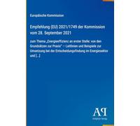 Empfehlung (EU) 2021/1749 der Kommission vom 28. September 2021: zum Thema "Energieeffizienz an erster Stelle: von den Grundsätzen zur Praxis" - ... im Energiesektor und [...]