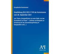 Empfehlung (EU) 2021/1749 der Kommission vom 28. September 2021: zum Thema "Energieeffizienz an erster Stelle: von den Grundsätzen zur Praxis" - ... im Energiesektor und [...]