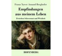 Empfindungen aus meinem Leben: Zwischen Schwermut und Weisheit