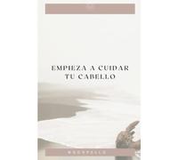 EMPIEZA A CUIDAR TU CABELLO