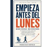 EMPIEZA ANTES DEL LUNES: Un sistema de sentido común para perder grasa, ganar fuerza y recuperar el control de tu cuerpo (Common Sense)