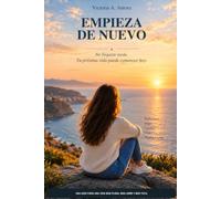 EMPIEZA DE NUEVO: No llegaste tarde. Tu próxima vida puede comenzar hoy.