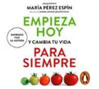 Empieza Hoy Y Cambia Tu Vida Para Siempre (audiolibro)