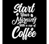 Empieza tu mañana con una taza de café, tipografía, citas sobre café. Pegatinas de pared de papel adhesivo 57.6x84.2cm Decoración artística Blanco