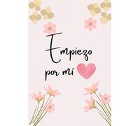 Empiezo por mí: Cuaderno A5/Regalo/autoregalo/ amor propio