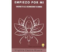 EMPIEZO POR MI: ENCIENDE TU LUZ RECONOCIENDO TU SOMBRA