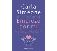 Empiezo por mí. Un viaje hacia el autodescubrimiento y la tranformación personal | Carla Simeone